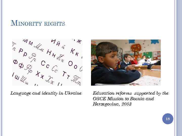 MINORITY RIGHTS Language and identity in Ukraine Education reforms supported by the OSCE Mission