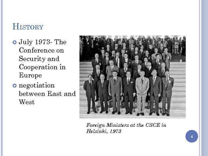 HISTORY July 1973 - The Conference on Security and Cooperation in Europe negotiation between