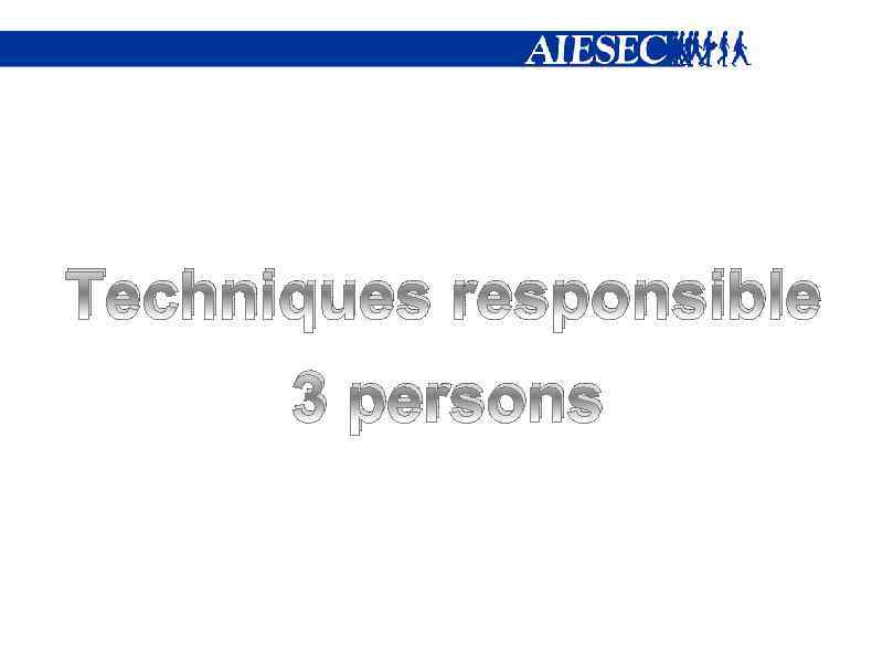 Techniques responsible 3 persons 