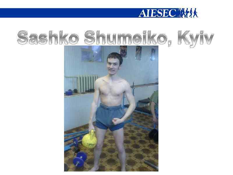 Sashko Shumeiko, Kyiv 