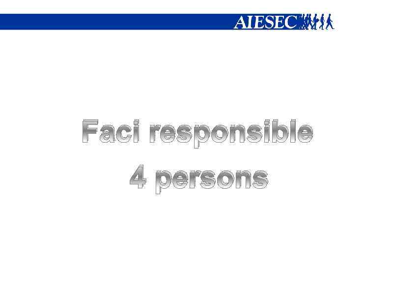 Faci responsible 4 persons 