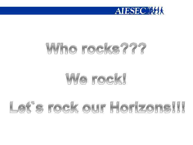 Who rocks? ? ? We rock! Let`s rock our Horizons!!! 