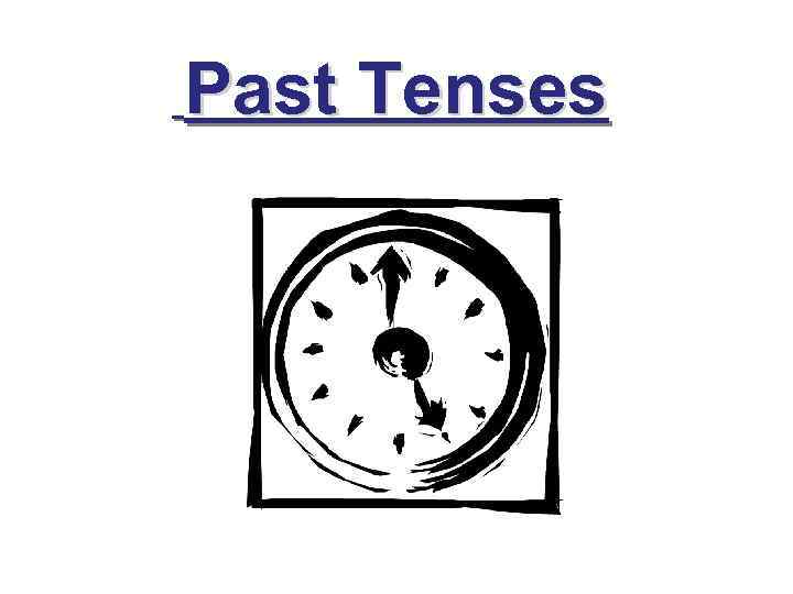 Past Tenses 