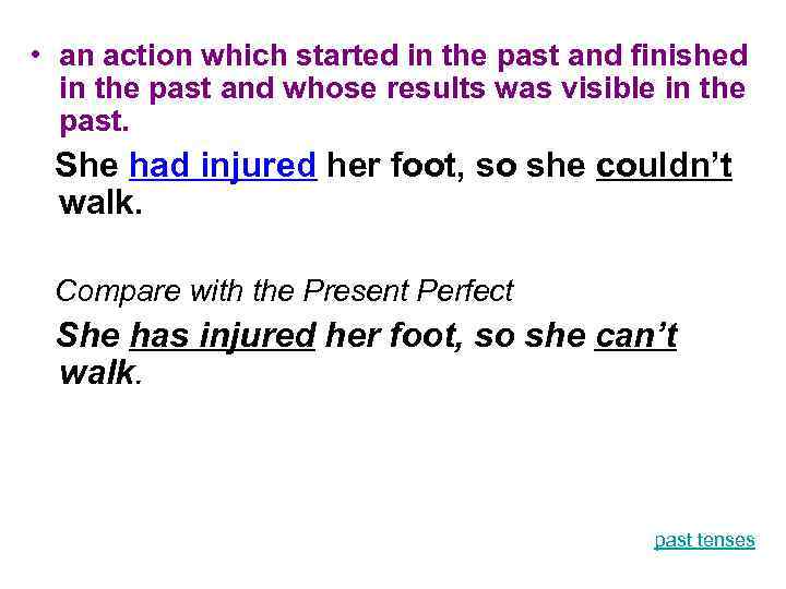  • an action which started in the past and finished in the past