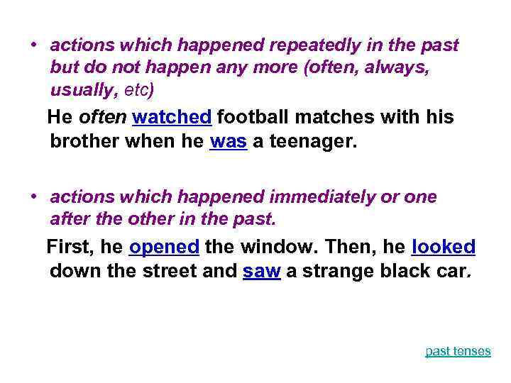  • actions which happened repeatedly in the past but do not happen any