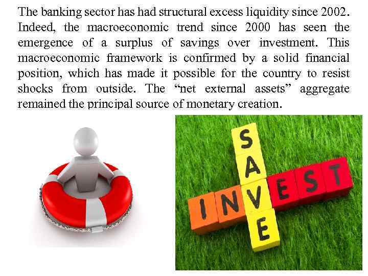 The banking sector has had structural excess liquidity since 2002. Indeed, the macroeconomic trend