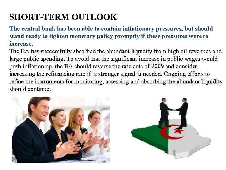 SHORT-TERM OUTLOOK The central bank has been able to contain inflationary pressures, but should