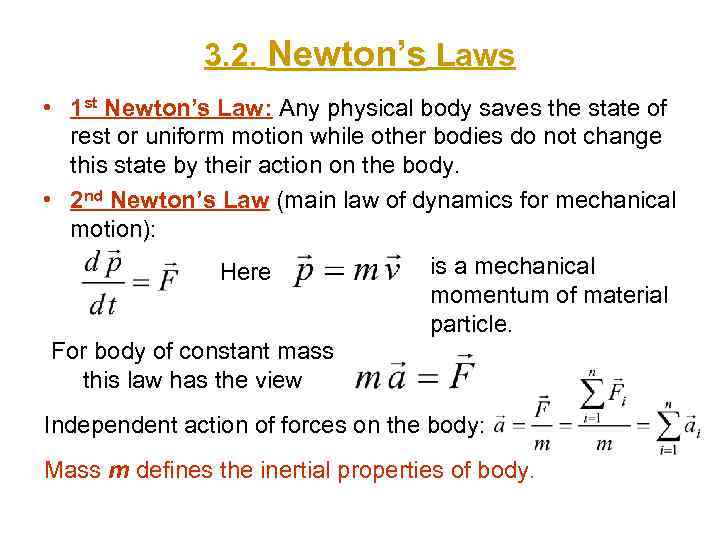 3. 2. Newton’s Laws • 1 st Newton’s Law: Any physical body saves the