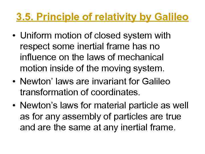 3. 5. Principle of relativity by Galileo • Uniform motion of closed system with