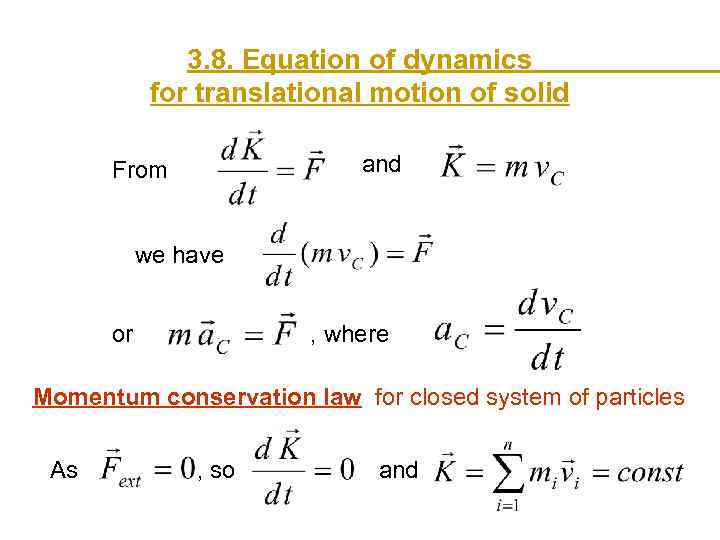 3. 8. Equation of dynamics for translational motion of solid and From we have