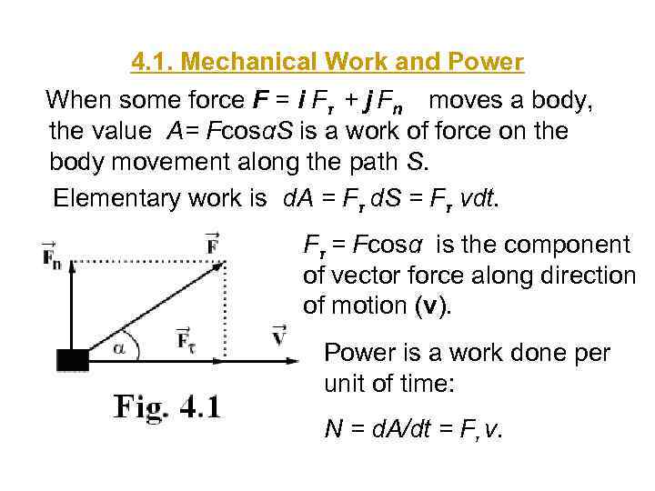 4. 1. Mechanical Work and Power When some force F = i Fτ +