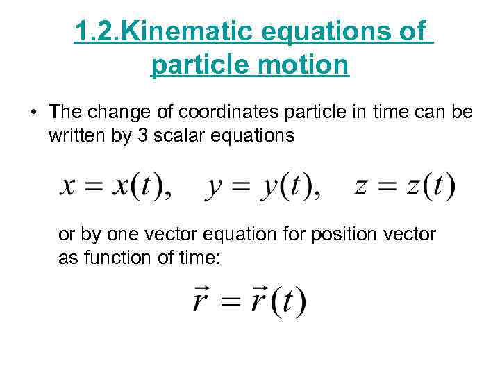 1. 2. Kinematic equations of particle motion • The change of coordinates particle in
