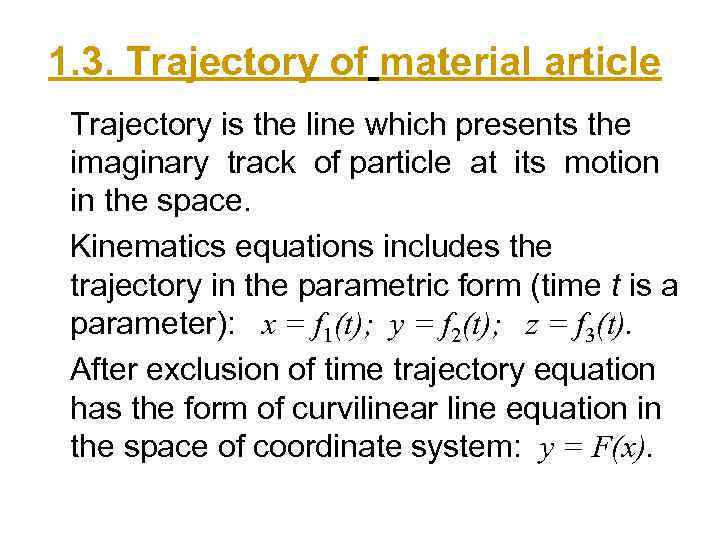 1. 3. Trajectory of material article Trajectory is the line which presents the imaginary