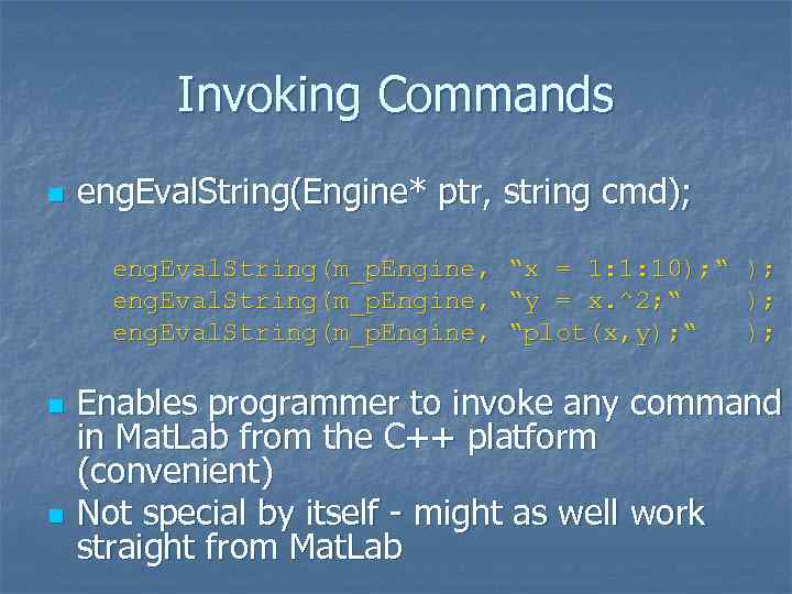 Invoking Commands n eng. Eval. String(Engine* ptr, string cmd); eng. Eval. String(m_p. Engine, n