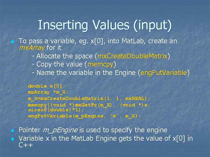 Inserting Values (input) n To pass a variable, eg. x[0], into Mat. Lab, create