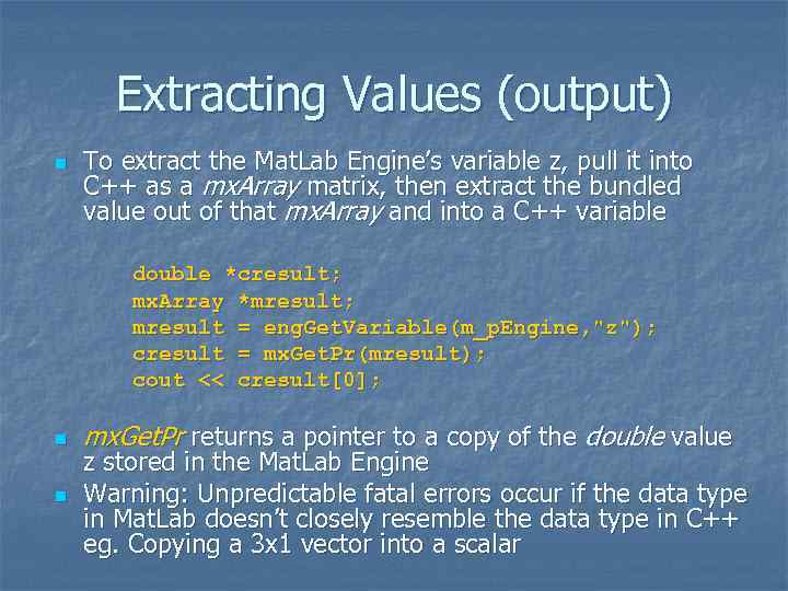 Extracting Values (output) n To extract the Mat. Lab Engine’s variable z, pull it