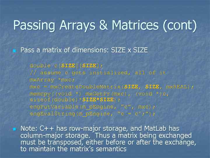 Passing Arrays & Matrices (cont) n Pass a matrix of dimensions: SIZE x SIZE