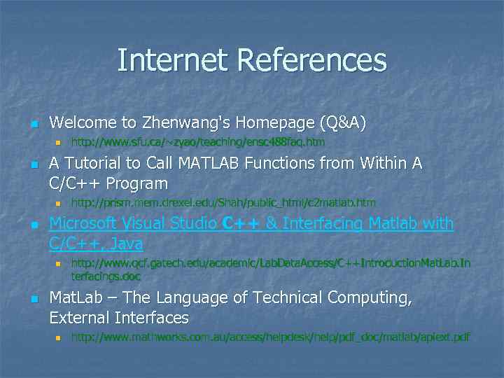 Internet References n Welcome to Zhenwang's Homepage (Q&A) n n A Tutorial to Call