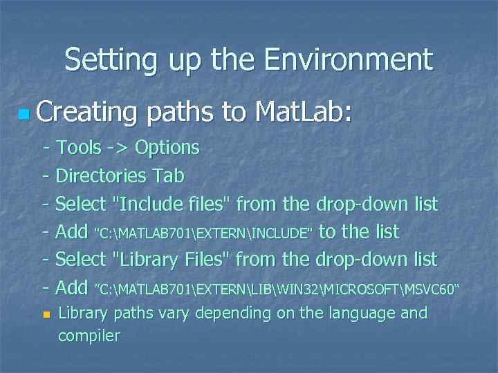 Setting up the Environment n Creating paths to Mat. Lab: - Tools -> Options