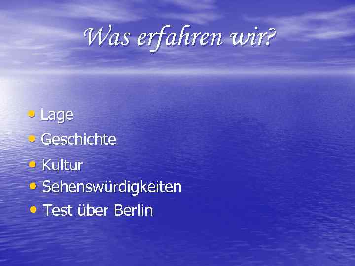 Was erfahren wir? • Lage • Geschichte • Kultur • Sehenswürdigkeiten • Test über