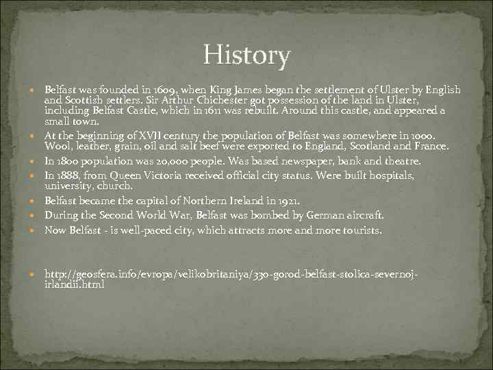 History Belfast was founded in 1609, when King James began the settlement of Ulster