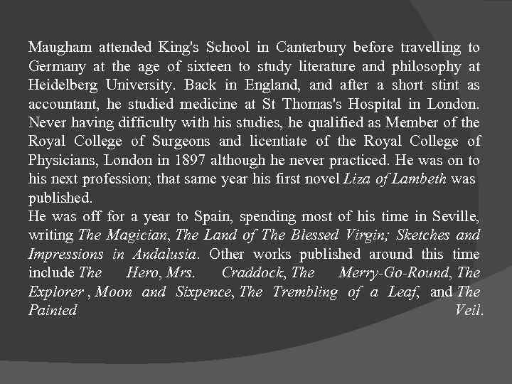 Maugham attended King's School in Canterbury before travelling to Germany at the age of