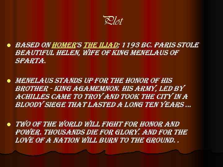 Plot l based on homer's the iliad; 1193 bc. paris stole beautiful helen, wife