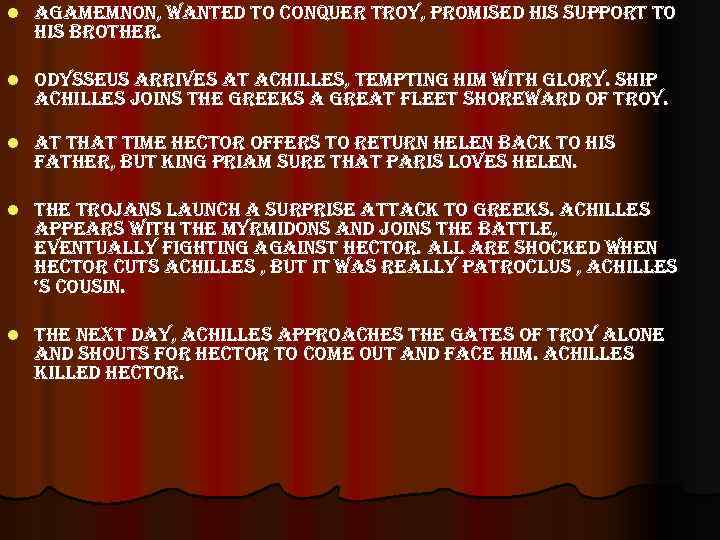 l agamemnon, wanted to conquer troy, promised his support to his brother. l odysseus