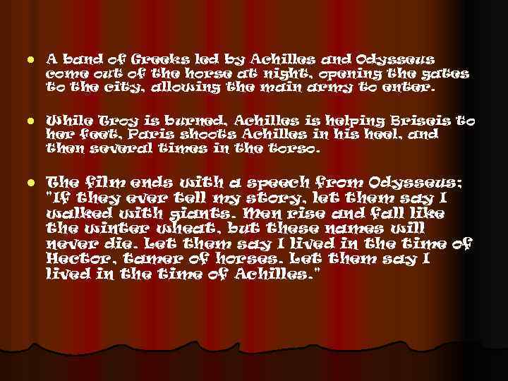 l A band of Greeks led by Achilles and Odysseus come out of the