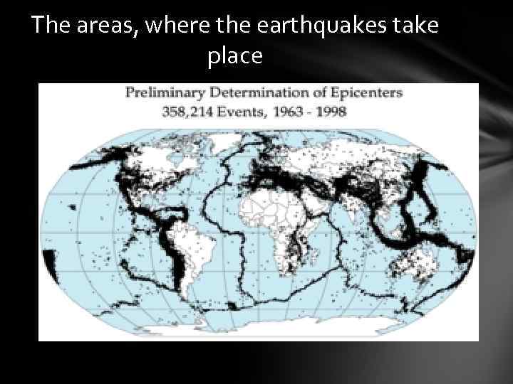 The areas, where the earthquakes take place 