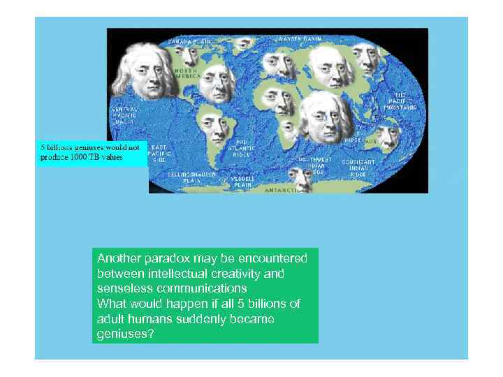 Another paradox may be encountered between intellectual creativity and senseless communications What would happen