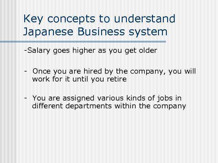 Key concepts to understand Japanese Business system -Salary goes higher as you get older