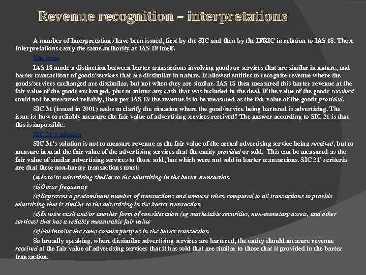 Revenue recognition – interpretations A number of Interpretations have been issued, first by the