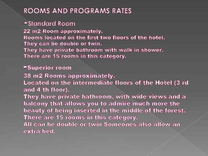 ROOMS AND PROGRAMS RATES -Standard Room 22 m 2 Room approximately. Rooms located on