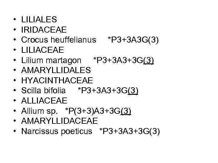 • • • LILIALES IRIDACEAE Crocus heuffelianus *P 3+3 A 3 G(3) LILIACEAE