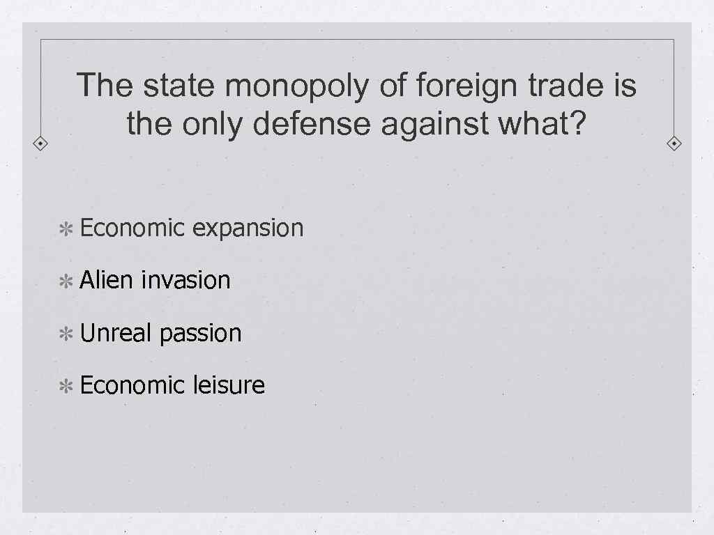 The state monopoly of foreign trade is the only defense against what? Economic expansion