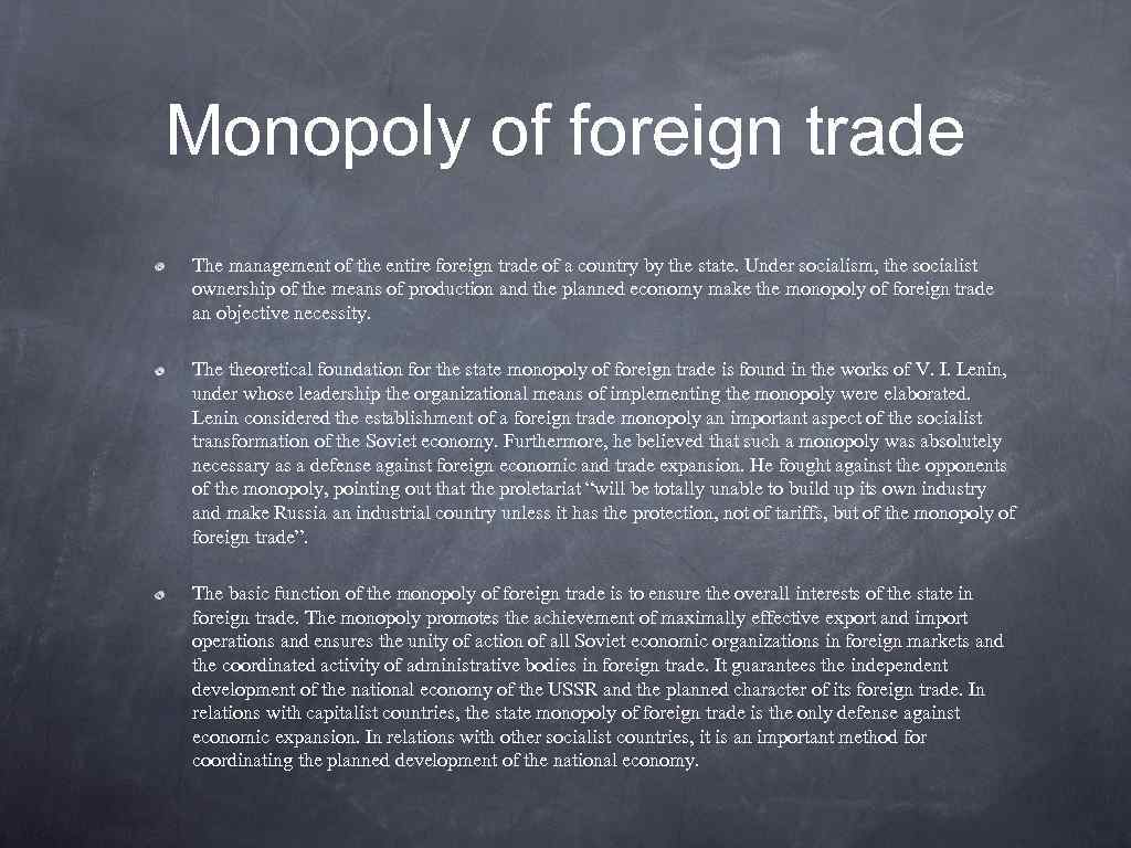 Monopoly of foreign trade The management of the entire foreign trade of a country