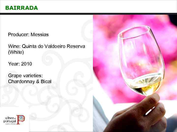 BAIRRADA Producer: Messias Wine: Quinta do Valdoeiro Reserva (White) Year: 2010 Grape varieties: Chardonnay