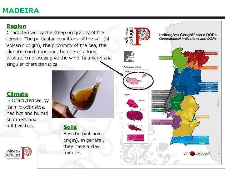 MADEIRA Region Characterised by the steep orography of the terrain. The particular conditions of