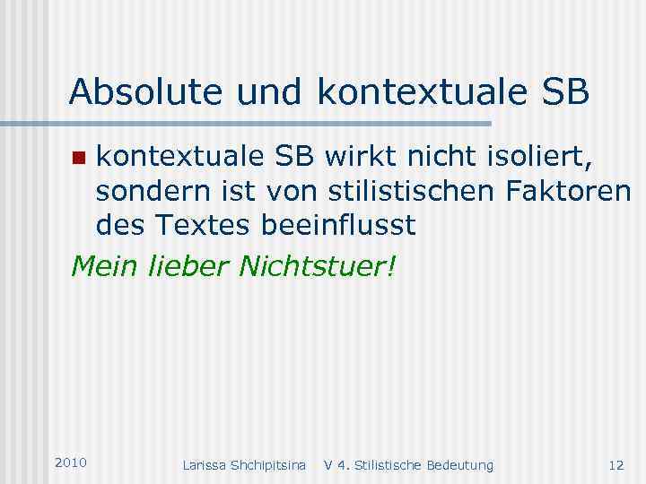 Absolute und kontextuale SB wirkt nicht isoliert, sondern ist von stilistischen Faktoren des Textes