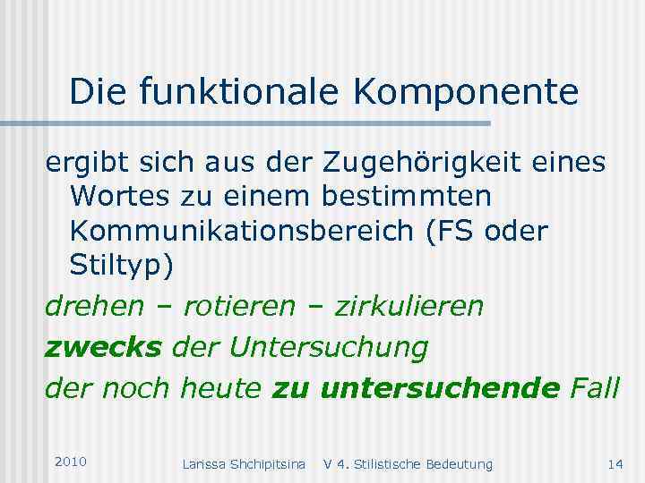 Die funktionale Komponente ergibt sich aus der Zugehörigkeit eines Wortes zu einem bestimmten Kommunikationsbereich