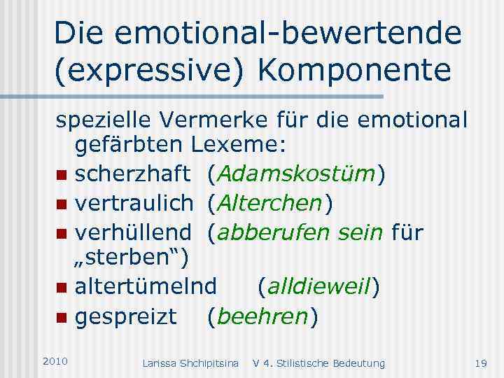 Die emotional-bewertende (expressive) Komponente spezielle Vermerke für die emotional gefärbten Lexeme: n scherzhaft (Adamskostüm)