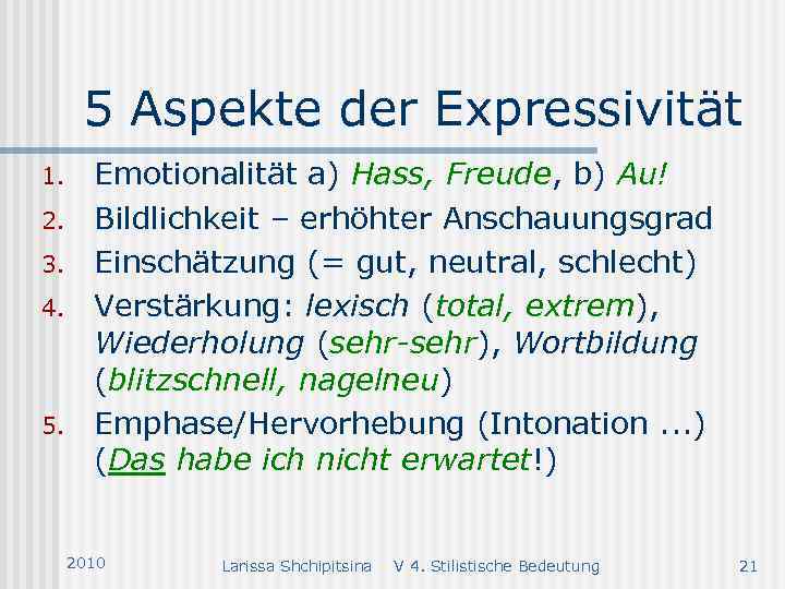 5 Aspekte der Expressivität 1. 2. 3. 4. 5. Emotionalität a) Hass, Freude, b)