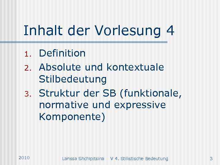 Inhalt der Vorlesung 4 1. 2. 3. 2010 Definition Absolute und kontextuale Stilbedeutung Struktur
