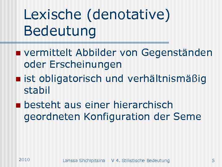Lexische (denotative) Bedeutung vermittelt Abbilder von Gegenständen oder Erscheinungen n ist obligatorisch und verhältnismäßig
