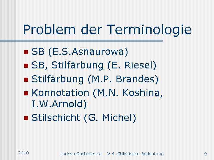 Problem der Terminologie SB (E. S. Asnaurowa) n SB, Stilfärbung (E. Riesel) n Stilfärbung