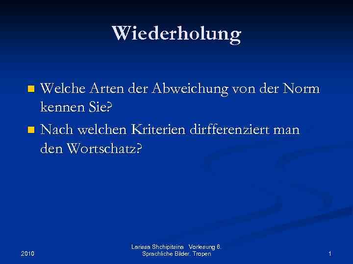 Wiederholung Welche Arten der Abweichung von der Norm kennen Sie? n Nach welchen Kriterien