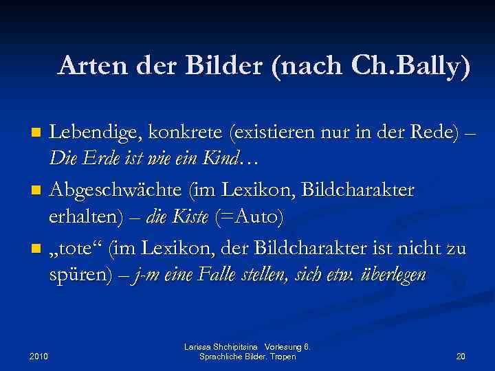 Arten der Bilder (nach Ch. Bally) Lebendige, konkrete (existieren nur in der Rede) –