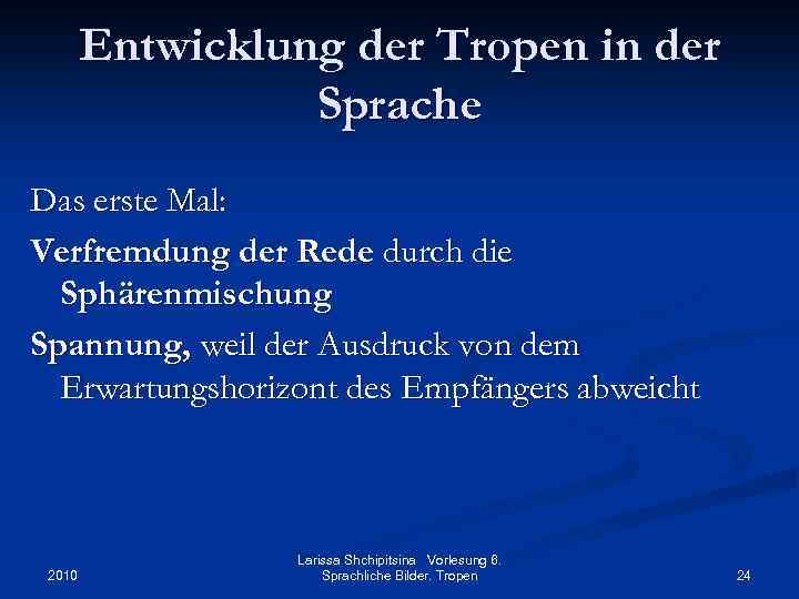 Entwicklung der Tropen in der Sprache Das erste Mal: Verfremdung der Rede durch die