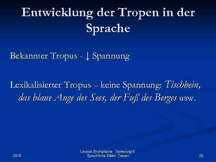 Entwicklung der Tropen in der Sprache Bekannter Tropus - ↓ Spannung Lexikalisierter Tropus –